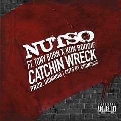 Nutso - Catchin Wreck (feat. Tony Born/Kon Boogie)