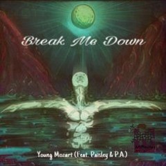 Young Mozart - Break Me Down (Feat. Paisley & P.A.)