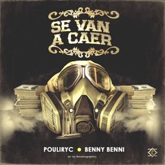 Benny Benni Ft. Pouliryc - Se Van A Caer