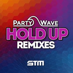 PartyWave - Hold Up (BedroomTrax Remix)
