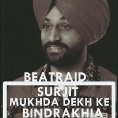 Mukhda Dekh Ke - Surjit Bindrakhia Vs Wiz Khalifa Reproduced By BeatRaid (FULL)