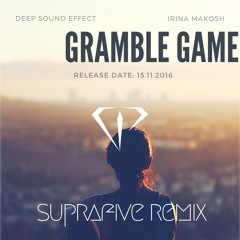 Deep Sound Effect & Irina Makosh - Gramble Game (Suprafive Remix)