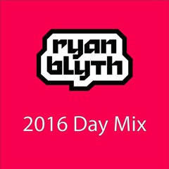 Ryan Blyth 2016 Day Mix