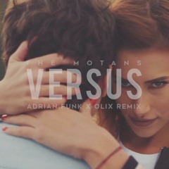 The Motans - Versus (Adrian Funk X OLiX Remix)