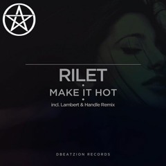 Rilet - Make It Hot(Original Mix)