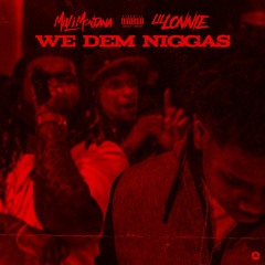 We Dem Niggas(Feat. Lil Lonnie)