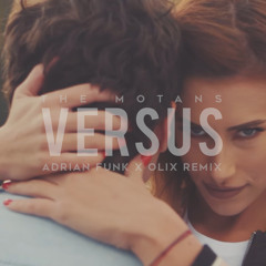 The Motans - Versus (Adrian Funk X OLiX Remix)