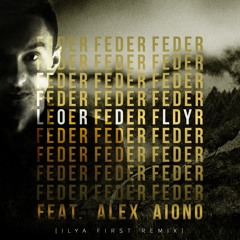 Feder Feat. Alex Aiono - Lordly ( IlyaFirst Remix)