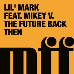 Lil Mark - The Future Back Then feat. Mikey V (Freaks Remix)