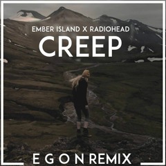 Ember Island X Radiohead - Creep (Remix)