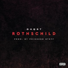 GHQST - Rothschild (Prod.By Princess Steff)