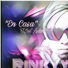 "En Casa" (Ft. Rinkyy Labzz , Just Aidan)Prod. @Rinkyy Labzz