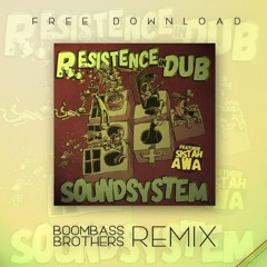 R.esistence In Dub Ft. Sistah Awa - Soundsystem (Boombassbrothers RMX)