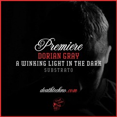 DT:Premiere | Dorian Gray - A Winking Light In The Dark [Substrato]
