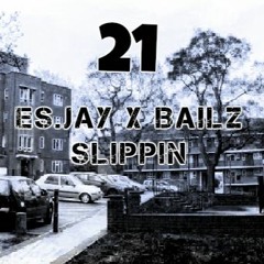 ES.JAY X BAILZ - Slippin (Prod@YamaicaProductions)