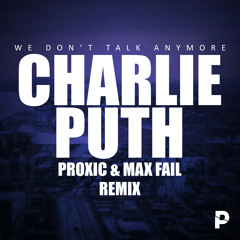 We Don't Talk Anymore (Proxic & Max Fail Remix)