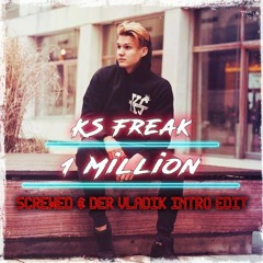 KSFreak - 1 MILLION (Screwed & DEVLAMAR Edit)