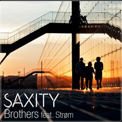 SAXITY - Brothers (feat. Strøm)