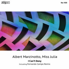 Albert Marzinotto, Miss Julia - I Can't Deny(Fernando Campo Remix)Release date12.12.2016King Street