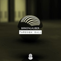 birkenlauber - Through Ball (Preview)