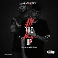 Juacko Ft. Akw - All The Way Up (Spanish Version)