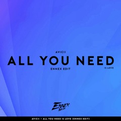 Avicii - All We Need Is Love (Ennex Bootleg)