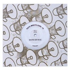 Tayo Meets Earl 16 "Making Our Music" b/w "Cry Tuff Riddim" ZamZam 47 7" vinyl blend edit