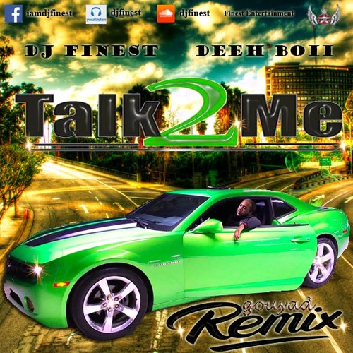 DJ Finest x Deeh Boii - Talk 2 Me (Gouyad Remix)