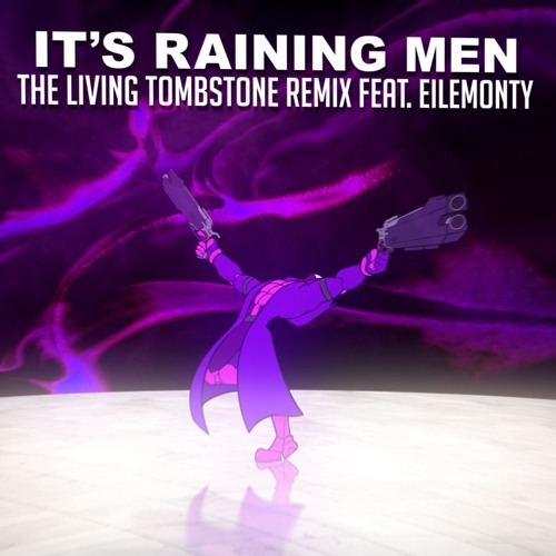 It's Raining Men Remix - The Living Tombstone ft. Eilemonty