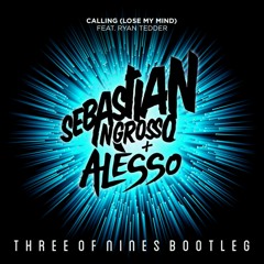 Sebastian Ingrosso & Alesso ft. Ryan Tedder - Calling [Lose My Mind] (Three of Nines Bootleg)
