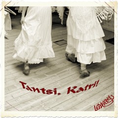 Tantsi, Katri!