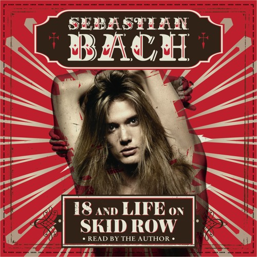 18 AND LIFE ON SKID ROW by Sebastian Bach