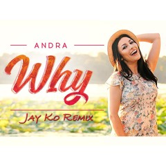 Andra - Why (Jay Ko Remix) [Extended Version]