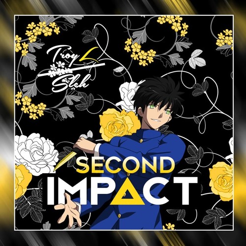 S E C O N D | I M P A C T - Troy L ft. SLeh. ❥
