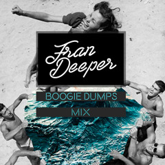 Fran Deeper - BOOGIE DUMPS - Exclusive Mix
