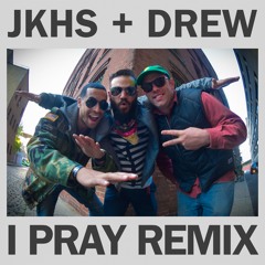 I Pray Remix (Jay Kill & The Hustle Standard feat. Our Boy Drew)