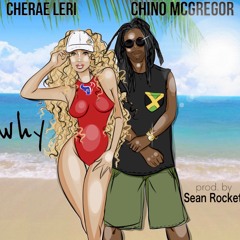 Why Remix X feat Chino Mcgregor Prod. Sean Rocket
