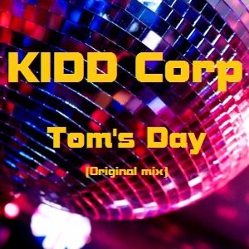 KIDD Corp - Tom's Day    <RMB - Spring (KIDD Corp 'Firebird' Remix)>