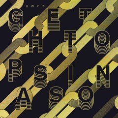 DWYR - Ghetto Passion