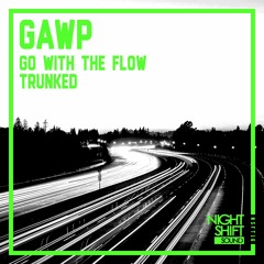 GAWP - Go With The Flow [Night Shift Sound]