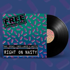 Marc Spence, Chris Lawyer & WHITTE - Right On Nasty (BOOTY MASHUP)