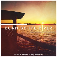 Vinil & Sterkøl & Jimmy Hennessy - Born By The River (Original Mix)