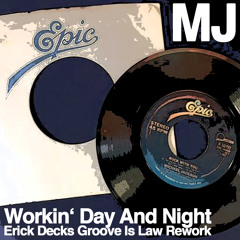 MJ - Workin' Day And Night (Erick Decks Groove Is Law Rework)