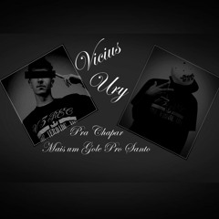Vicius - Pra Chapar, Mais Um Gole Pro Santo Part Ury
