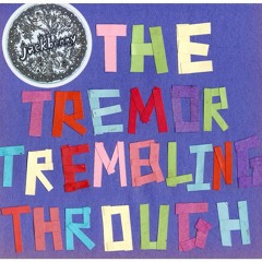 The Tremor Trembling Through
