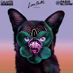 Galantis & Hook N Sling - Love On Me (Paris Blohm Remix)