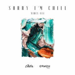 Sorry I'm Chill - Vibes 001