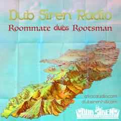 Dub Siren Radio - Roommate dubs Rootsman