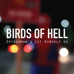 BIRDS OF HELL - Spiderman 's Let Himself Go