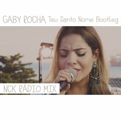 GABY Rocha - Teu Santo Nome NCK Radio Edit MIX